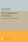 The Experiences of Tiresias : The Feminine and the Greek Man - Book