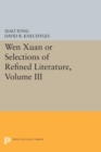 Wen xuan or Selections of Refined Literature, Volume III : Rhapsodies on Natural Phenomena, Birds and Animals, Aspirations and Feelings, Sorrowful Laments, Literature, Music, and Passions - Book
