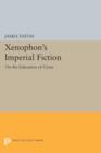 Xenophon's Imperial Fiction : On The Education of Cyrus - Book