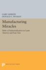 Manufacturing Miracles : Paths of Industrialization in Latin America and East Asia - Book