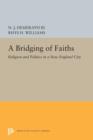A Bridging of Faiths : Religion and Politics in a New England City - Book