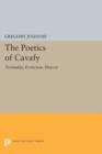 The Poetics of Cavafy : Textuality, Eroticism, History - Book