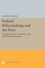 Federal Policymaking and the Poor : National Goals, Local Choices, and Distributional Outcomes - Book