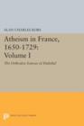 Atheism in France, 1650-1729, Volume I : The Orthodox Sources of Disbelief - Book
