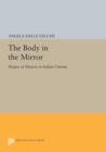 The Body in the Mirror : Shapes of History in Italian Cinema - Book