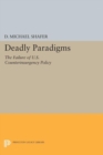 Deadly Paradigms : The Failure of U.S. Counterinsurgency Policy - Book