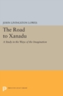 The Road to Xanadu : A Study in the Ways of the Imagination - Book