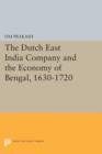 The Dutch East India Company and the Economy of Bengal, 1630-1720 - Book