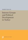 Interest Groups and Political Development in Turkey - Book