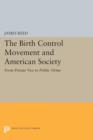 The Birth Control Movement and American Society : From Private Vice to Public Virtue - Book