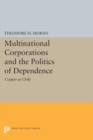 Multinational Corporations and the Politics of Dependence : Copper in Chile - Book
