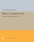 Blake's Composite Art : A Study of the Illuminated Poetry - Book