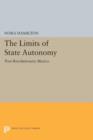The Limits of State Autonomy : Post-Revolutionary Mexico - Book