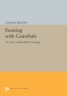 Feasting With Cannibals : An Essay on Kwakiutl Cosmology - Book
