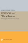 UNESCO and World Politics : Engaging In International Relations - Book