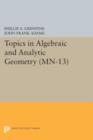 Topics in Algebraic and Analytic Geometry. (MN-13), Volume 13 : Notes From a Course of Phillip Griffiths - Book