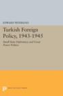 Turkish Foreign Policy, 1943-1945 : Small State Diplomacy and Great Power Politics - Book