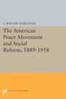The American Peace Movement and Social Reform, 1889-1918 - Book