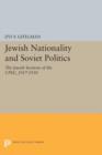 Jewish Nationality and Soviet Politics : The Jewish Sections of the CPSU, 1917-1930 - Book