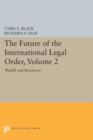 The Future of the International Legal Order, Volume 2 : Wealth and Resources - Book