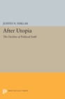 After Utopia : The Decline of Political Faith - Book