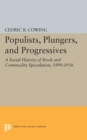 Populists, Plungers, and Progressives : A Social History of Stock and Commodity Speculation, 1868-1932 - Book