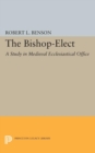 Bishop-Elect : A Study in Medieval Ecclesiastical Office - Book