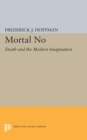 Mortal No : Death and the Modern Imagination - Book