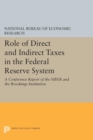 Role of Direct and Indirect Taxes in the Federal Reserve System : A Conference Report of the NBER and the Brookings Institution - Book