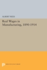 Real Wages in Manufacturing, 1890-1914 - Book