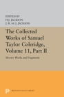 The Collected Works of Samuel Taylor Coleridge, Volume 11 : Shorter Works and Fragments: Volume II - Book