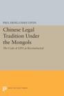 Chinese Legal Tradition Under the Mongols : The Code of 1291 as Reconstructed - Book