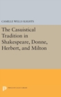 The Casuistical Tradition in Shakespeare, Donne, Herbert, and Milton - Book