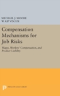 Compensation Mechanisms for Job Risks : Wages, Workers' Compensation, and Product Liability - Book
