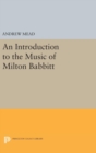 An Introduction to the Music of Milton Babbitt - Book