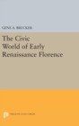 The Civic World of Early Renaissance Florence - Book