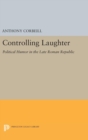 Controlling Laughter : Political Humor in the Late Roman Republic - Book