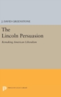 The Lincoln Persuasion : Remaking American Liberalism - Book