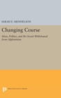 Changing Course : Ideas, Politics, and the Soviet Withdrawal from Afghanistan - Book
