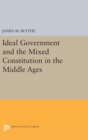 Ideal Government and the Mixed Constitution in the Middle Ages - Book