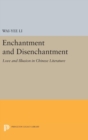 Enchantment and Disenchantment : Love and Illusion in Chinese Literature - Book