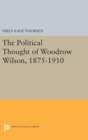 The Political Thought of Woodrow Wilson, 1875-1910 - Book