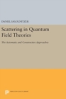 Scattering in Quantum Field Theories : The Axiomatic and Constructive Approaches - Book