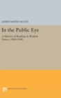 In the Public Eye : A History of Reading in Modern France, 1800-1940 - Book