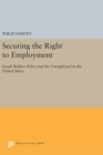 Securing the Right to Employment : Social Welfare Policy and the Unemployed in the United States - Book