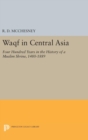 Waqf in Central Asia : Four Hundred Years in the History of a Muslim Shrine, 1480-1889 - Book