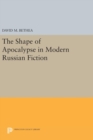 The Shape of Apocalypse in Modern Russian Fiction - Book