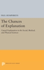 The Chances of Explanation : Causal Explanation in the Social, Medical, and Physical Sciences - Book