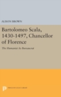 Bartolomeo Scala, 1430-1497, Chancellor of Florence : The Humanist as Bureaucrat - Book