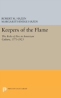 Keepers of the Flame : The Role of Fire in American Culture, 1775-1925 - Book